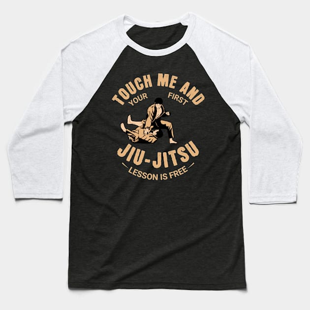 touch me and your first Jiu - Jitsu lesson is free - Martial Arts Warning Baseball T-Shirt by Nexa Tee Designs